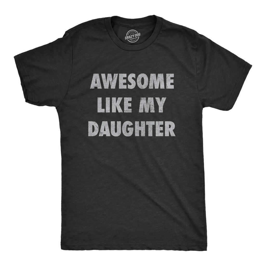 Funny Fathers Day "Awesome like My Daughter" T-Shirt