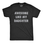 Funny Fathers Day "Awesome like My Daughter" T-Shirt