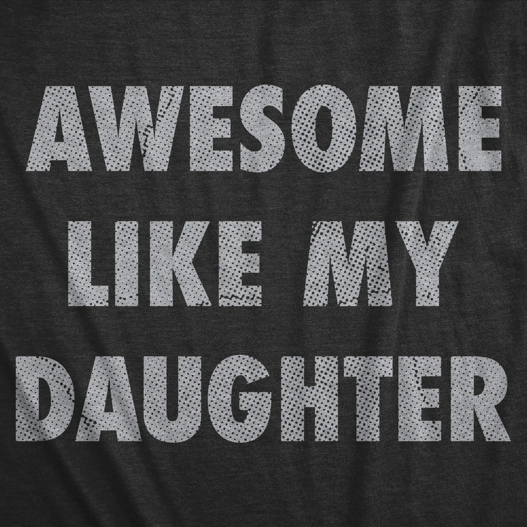 Funny Fathers Day "Awesome like My Daughter" T-Shirt