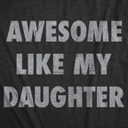 Funny Fathers Day "Awesome like My Daughter" T-Shirt