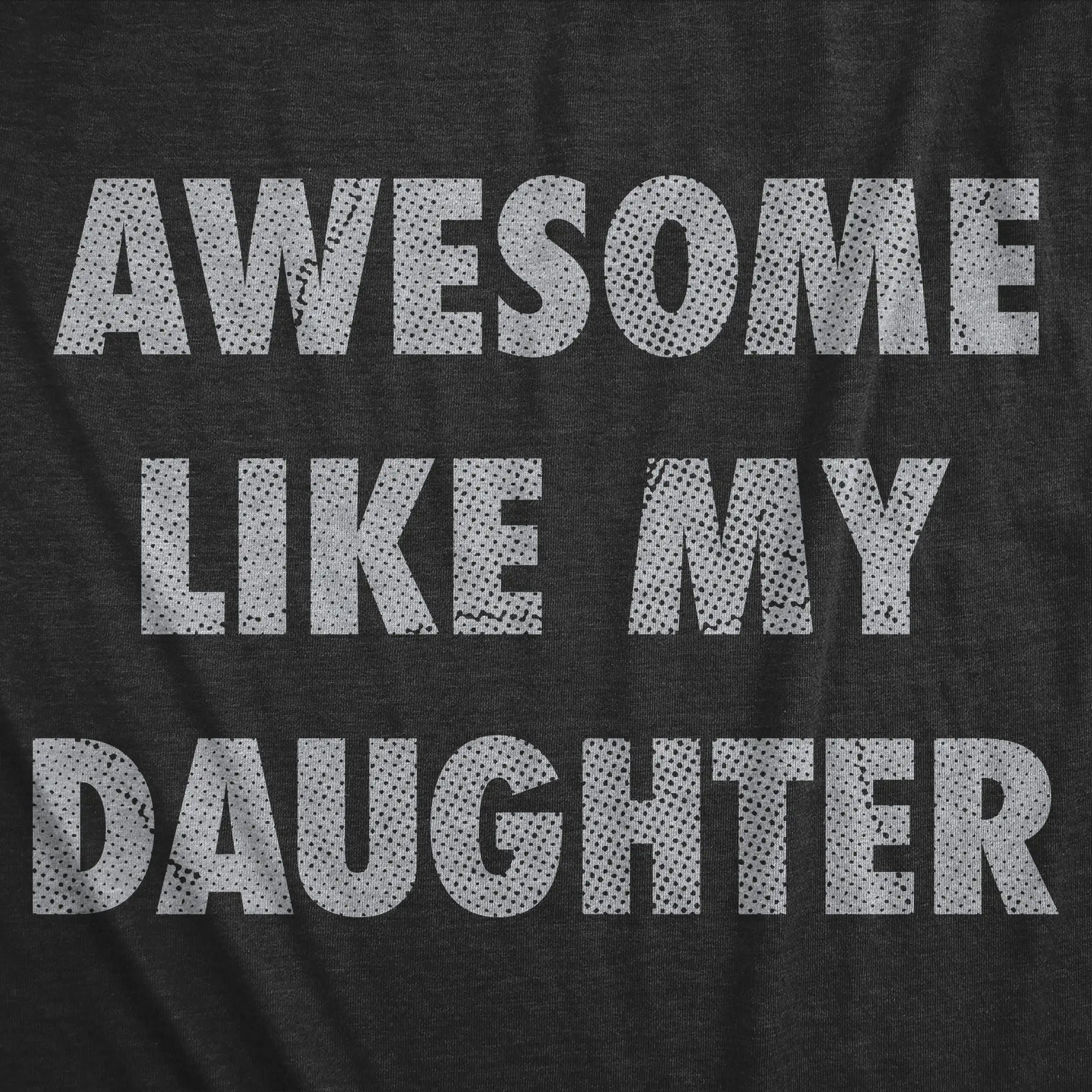 Funny Fathers Day "Awesome like My Daughter" T-Shirt