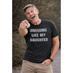 Funny Fathers Day "Awesome like My Daughter" T-Shirt